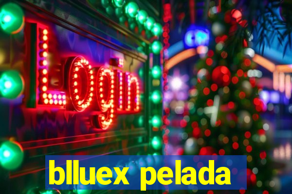 blluex pelada